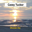 Casey Tucker - Choose Joy